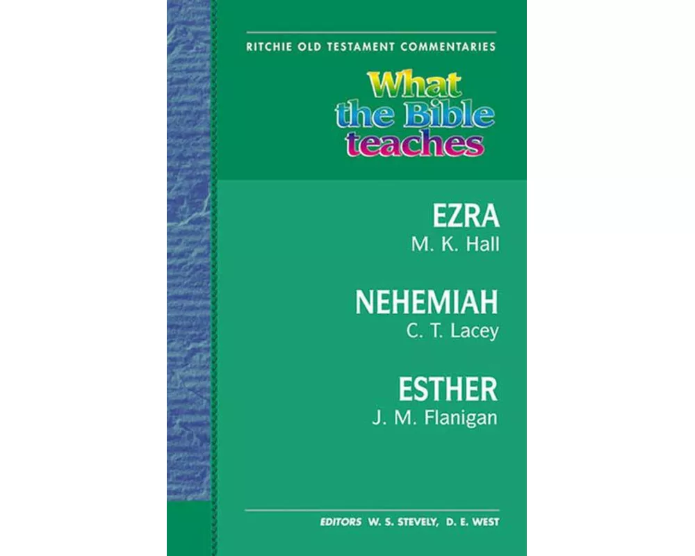 What the Bible Teaches - Ezra, Nehemiah, Esther