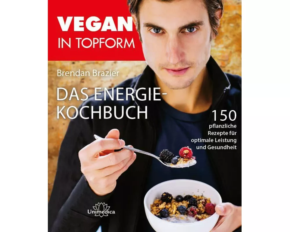 Vegan in Topform - Das Energie-Kochbuch