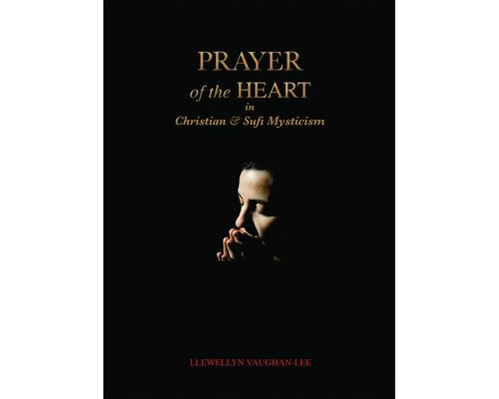 Prayer of the Heart in Christian and Sufi Mysticism