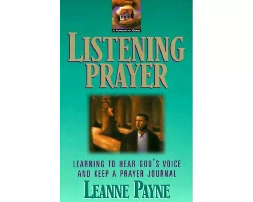 Listening Prayer – Learning to Hear God`s Voice and Keep a Prayer Journal
