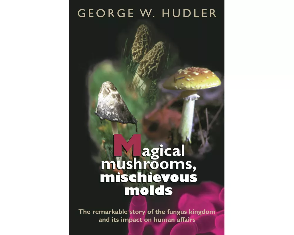 Magical Mushrooms, Mischievous Molds