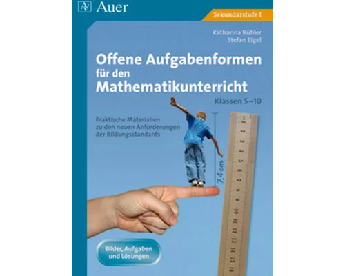 Offene Aufgabenformen für den Mathematikunterricht