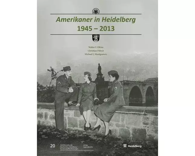 Amerikaner in Heidelberg 1945 - 2013