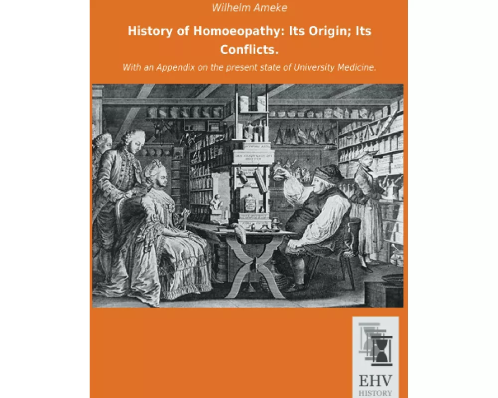 History of Homoeopathy: Its Origin; Its Conflicts