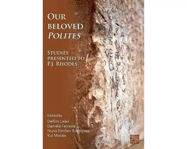 Our Beloved Polites: Studies presented to P.J. Rhodes