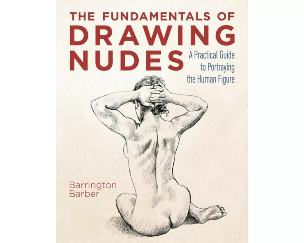 The Fundamentals of Drawing Nudes