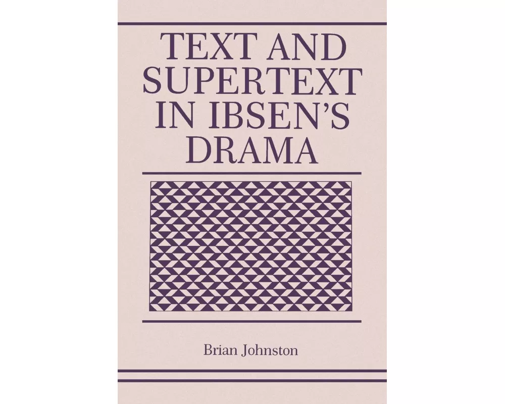 Text and Supertext in Ibsen’s Drama