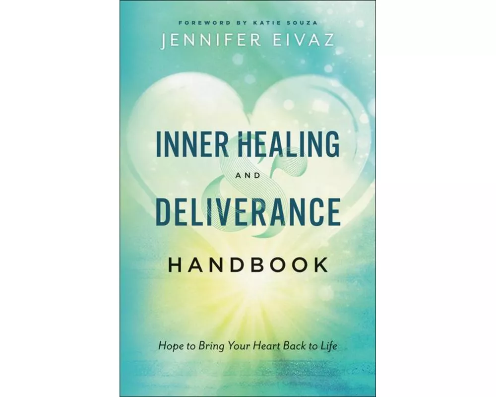 Inner Healing and Deliverance Handbook – Hope to Bring Your Heart Back to Life