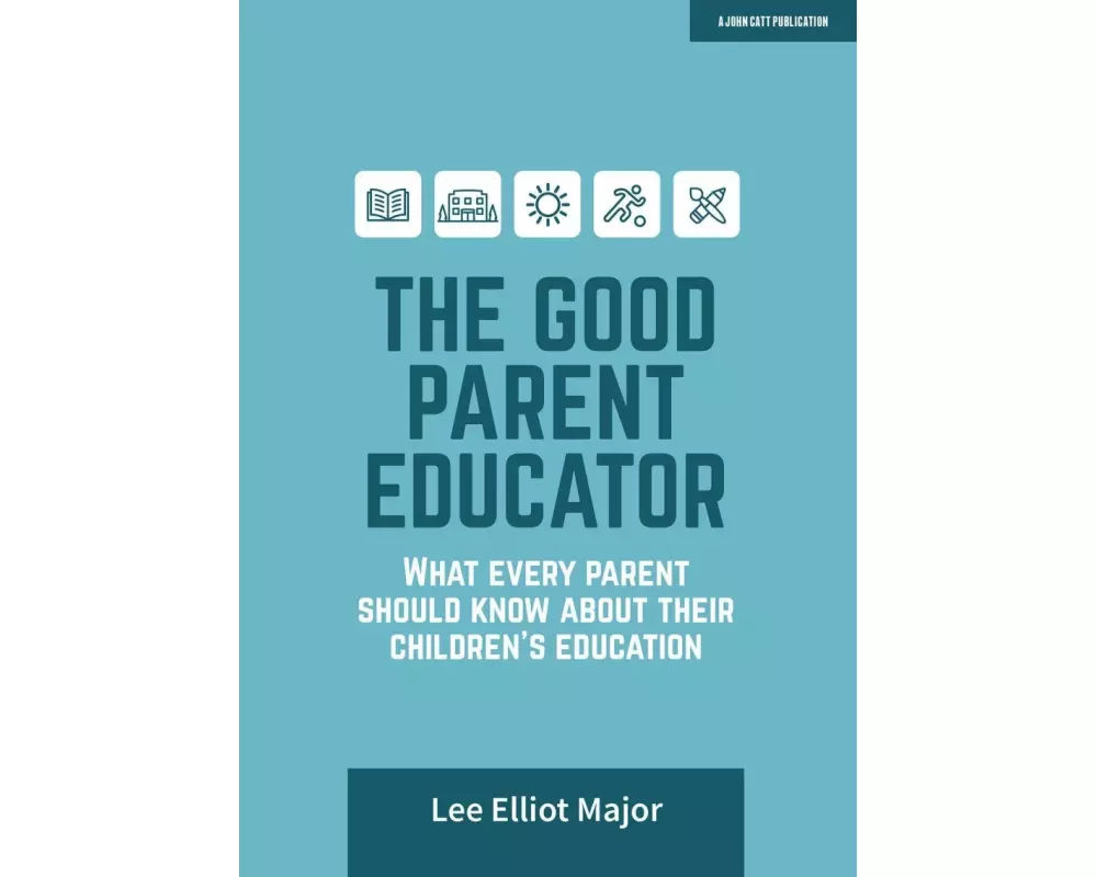 The Good Parent Educator: What every parent should know about their children's education