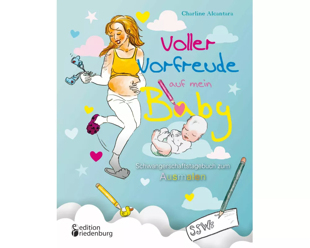 Voller Vorfreude auf mein Baby: Schwangerschaftstagebuch zum Ausmalen