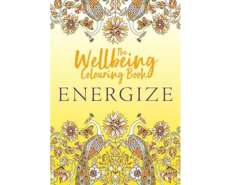The Wellbeing Colouring Book: Energize