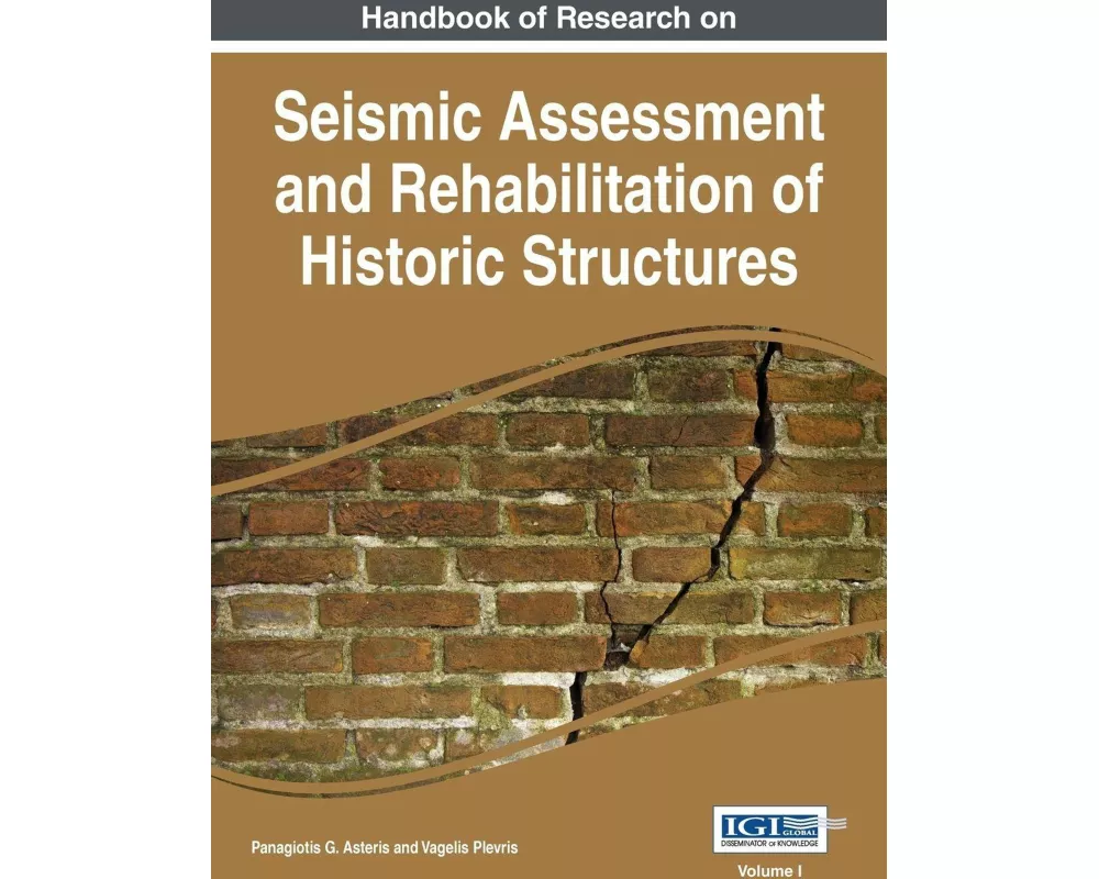 Handbook of Research on Seismic Assessment and Rehabilitation of Historic Structures, Vol 1