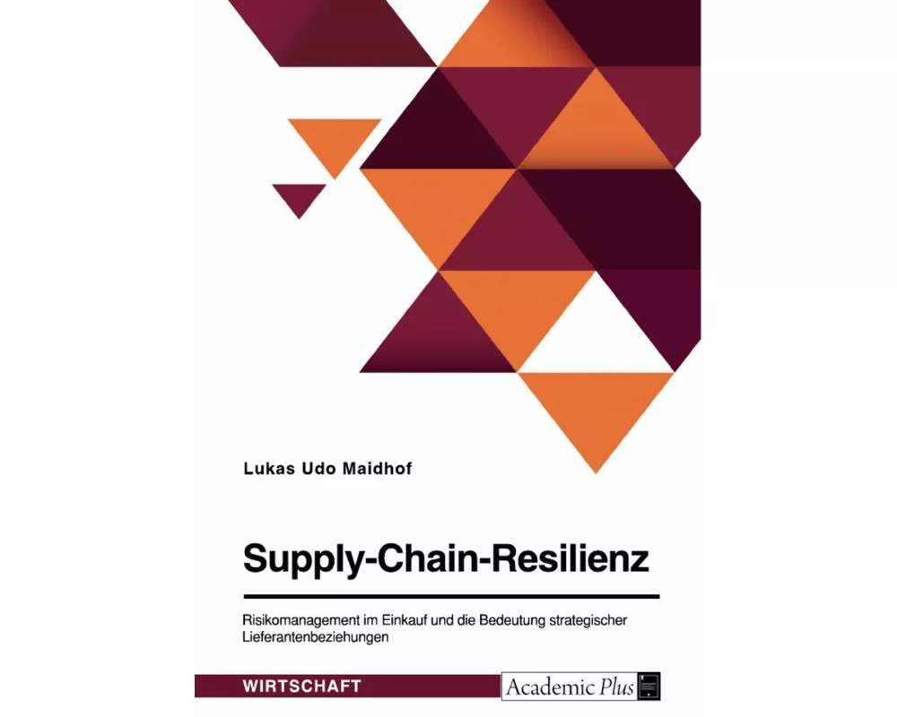 Supply-Chain-Resilienz. Risikomanagement im Einkauf und die Bedeutung strategischer Lieferantenbeziehungen