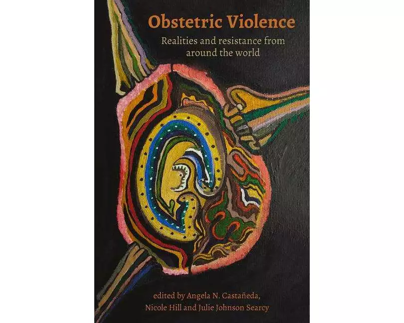 Obstetric Violence: Realities, and Resistance from Around the World