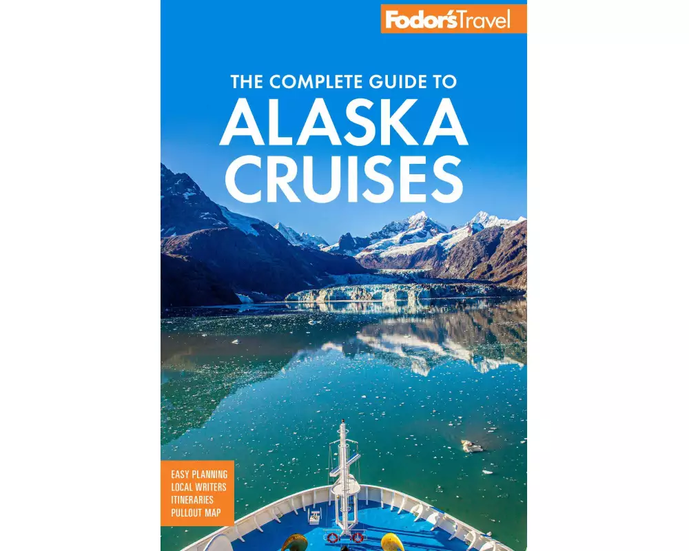 Fodor's The Complete Guide to Alaska Cruises