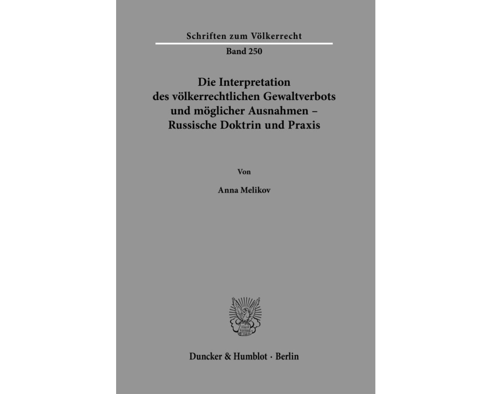 Die Interpretation des völkerrechtlichen Gewaltverbots und möglicher Ausnahmen - Russische Doktrin und Praxis
