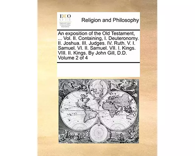 An Exposition of the Old Testament, ... Vol. II. Containing, I. Deuteronomy. II. Joshua. III. Judges. IV. Ruth. V. I. Samuel. VI. II. Samuel. VII. I.