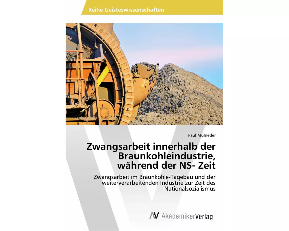 Zwangsarbeit innerhalb der Braunkohleindustrie, während der NS- Zeit