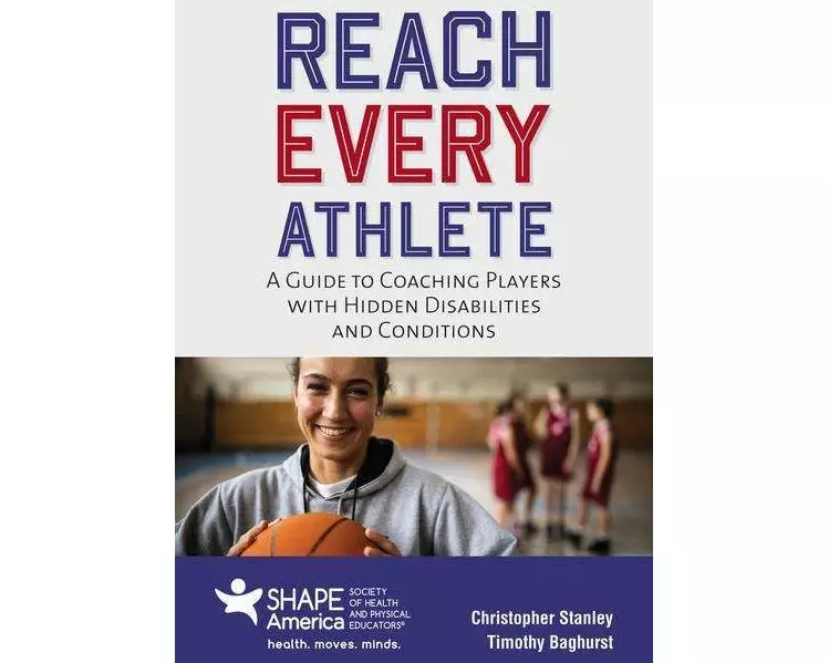 Reach Every Athlete: A Guide to Coaching Players with Hidden Disabilities and Conditions