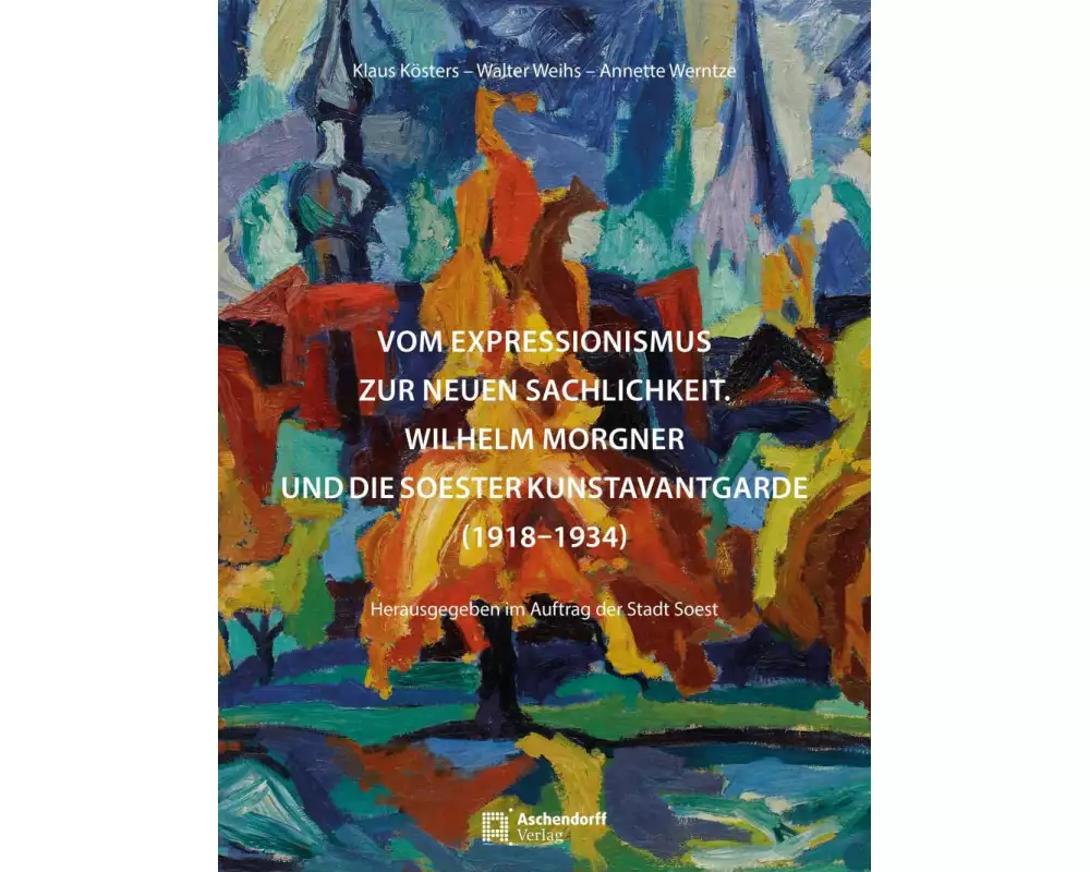 Vom Expressionismus zur Neuen Sachlichkeit - Wilhelm Morgner