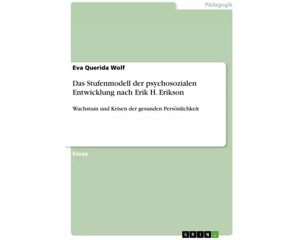 Das Stufenmodell der psychosozialen Entwicklung nach Erik H. Erikson