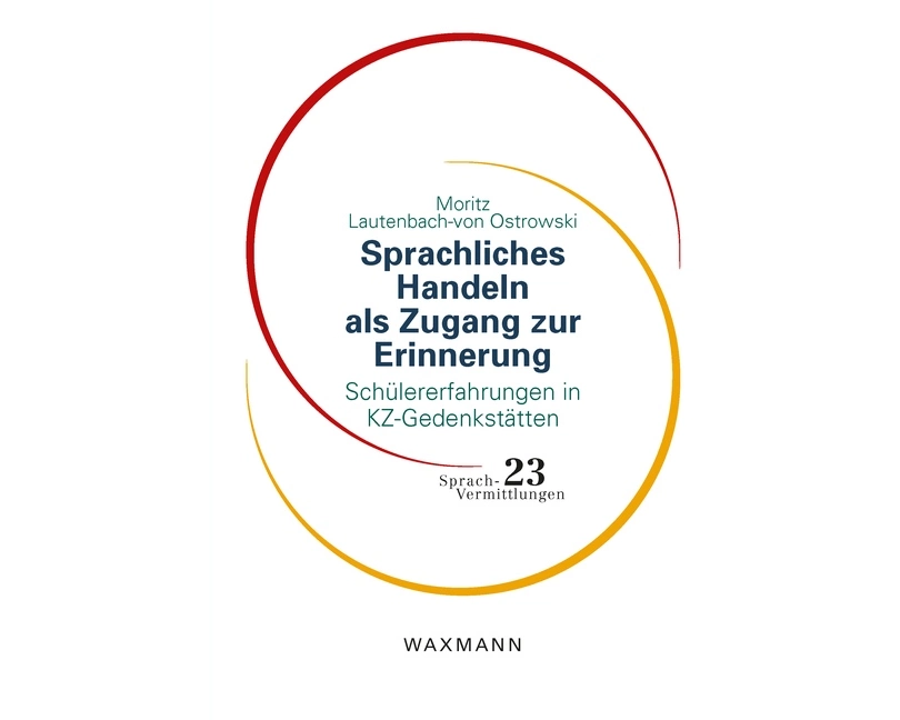 Sprachliches Handeln als Zugang zur Erinnerung