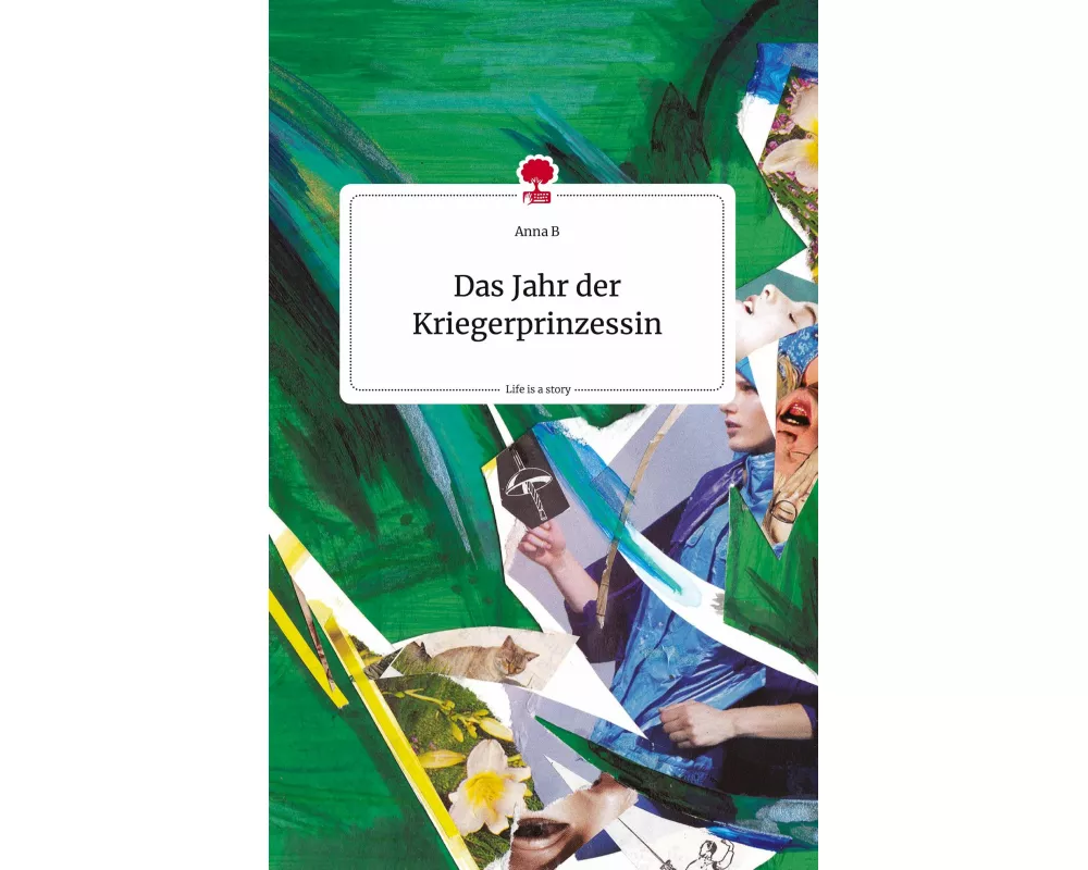 Das Jahr der Kriegerprinzessin. Life is a Story - story.one