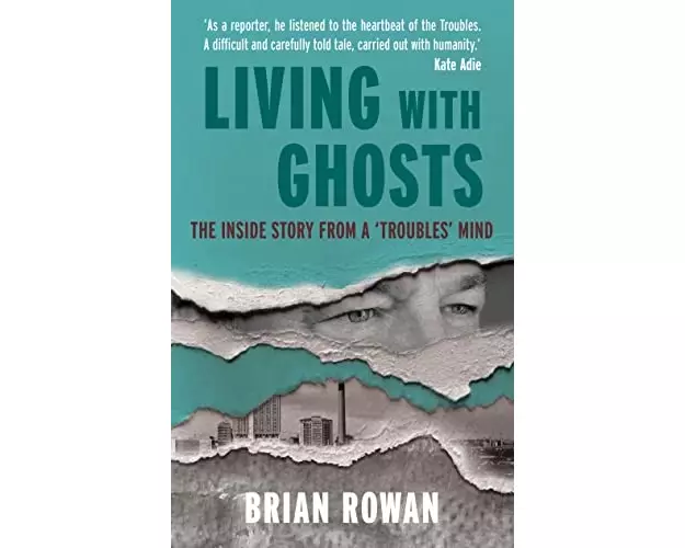 Living with Ghosts - The Inside Story from a 'Troubles' Mind