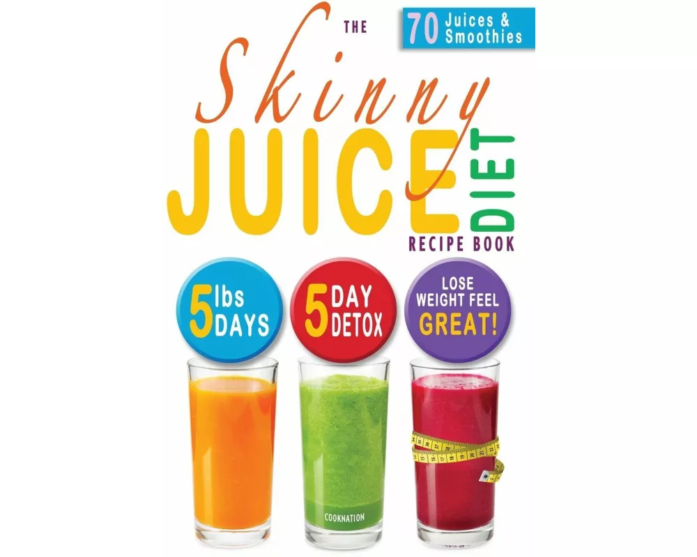 The Skinny Juice Diet Recipe Book