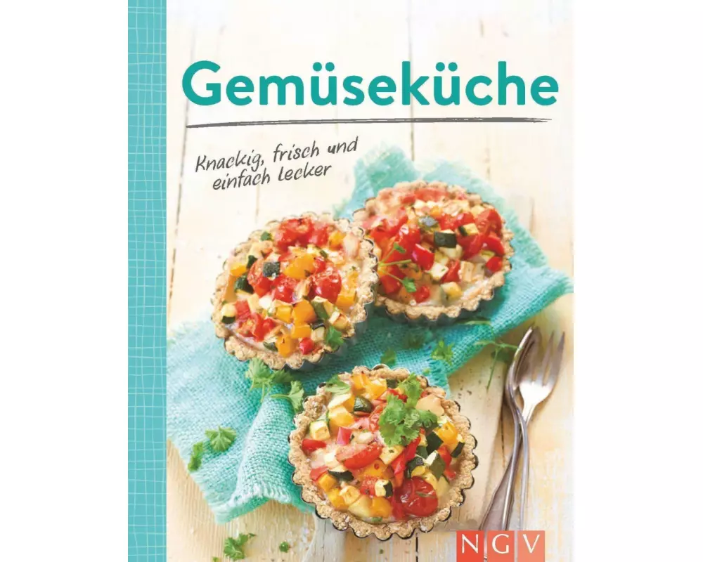 Gemüseküche - Knackig, frisch und einfach lecker