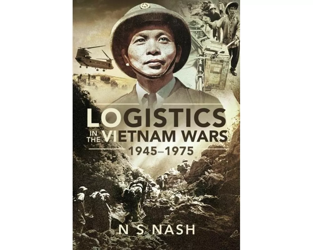 Logistics in the Vietnam Wars, 1945 1975