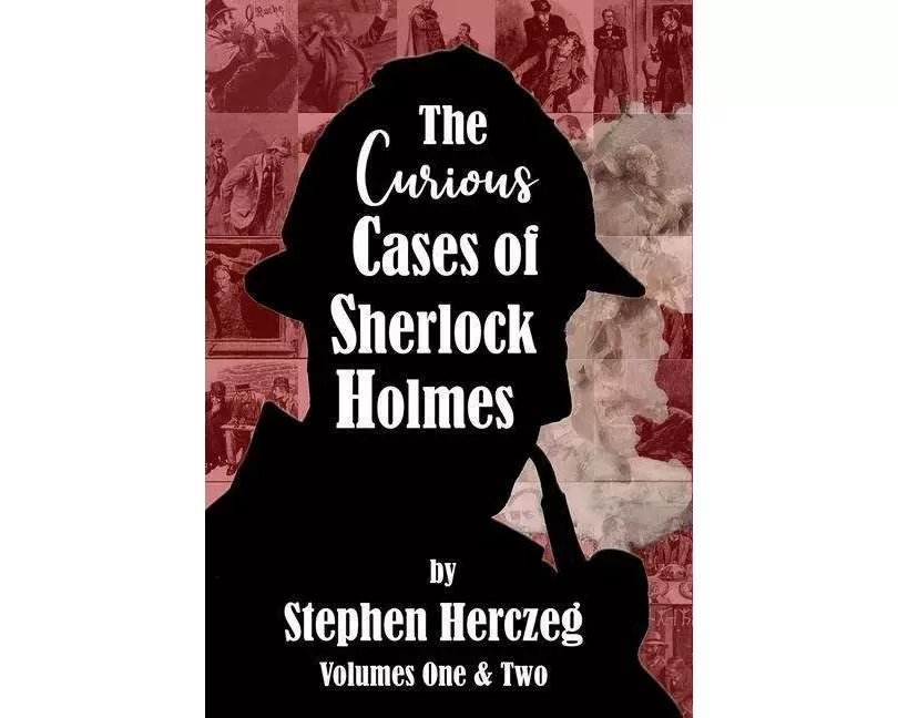The Curious Cases of Sherlock Holmes - Volumes 1 and 2