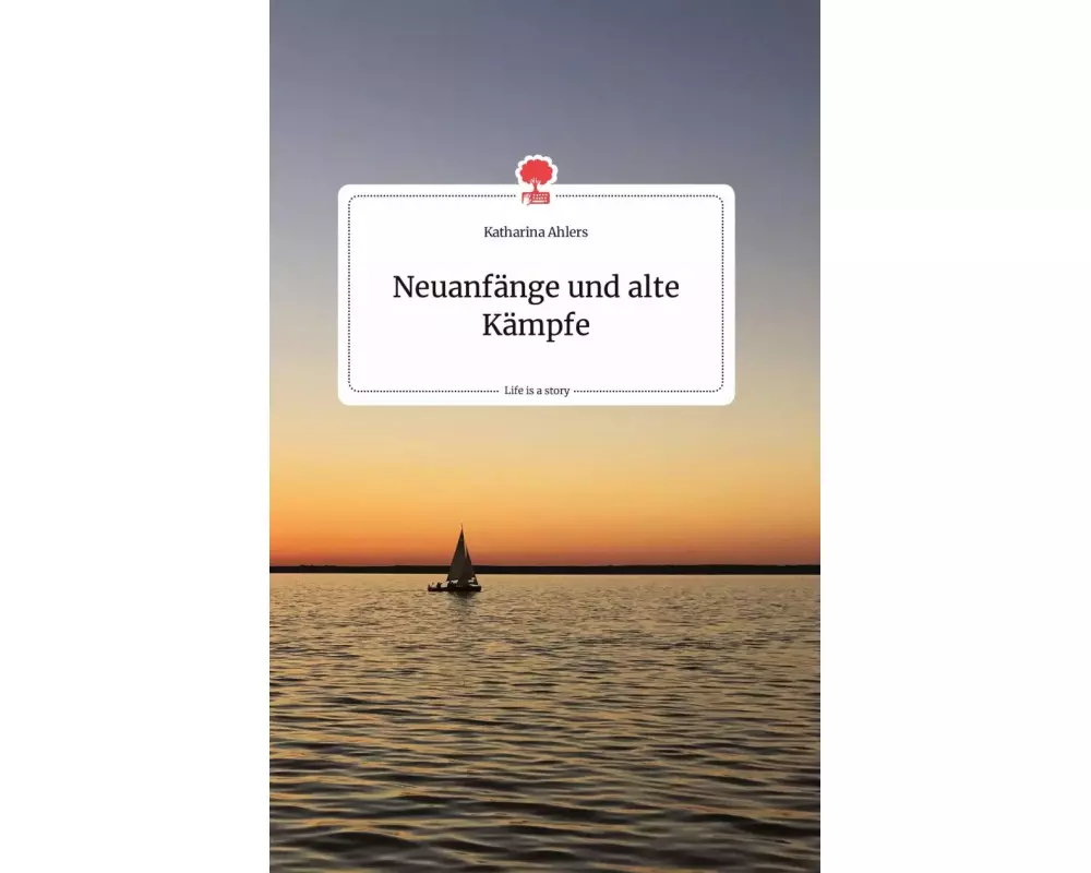 Neuanfänge und alte Kämpfe. Life is a Story - story.one