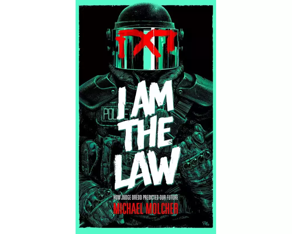 I am the Law: How Judge Dredd Predicted Our Future