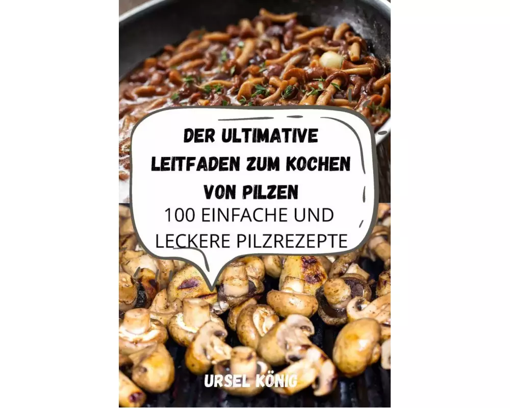 Der Ultimative Leitfaden Zum Kochen Von Pilzen