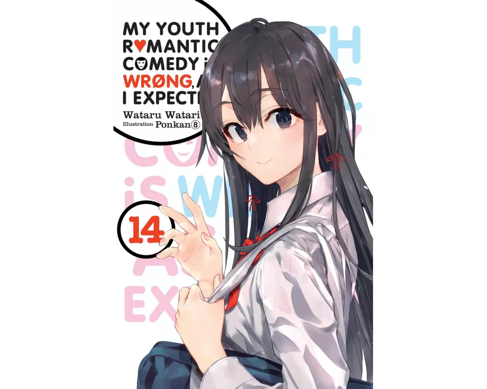 My Youth Romantic Comedy Is Wrong, as I Expected, Vol. 14 (Light Novel)