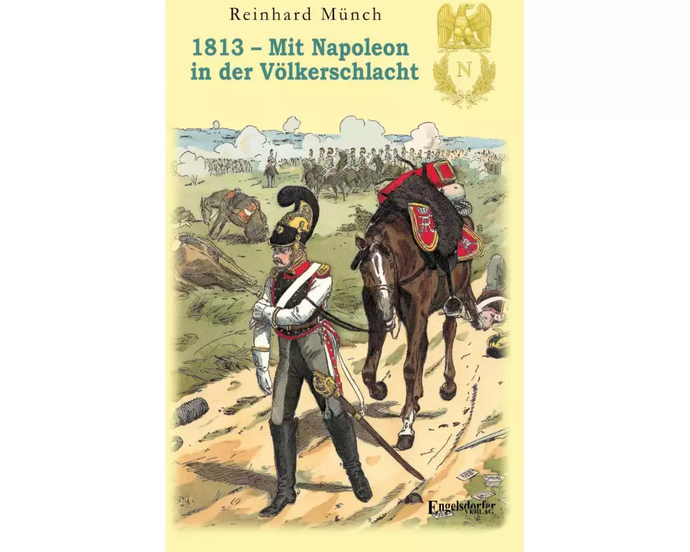 1813 - Mit Napoleon in der Völkerschlacht