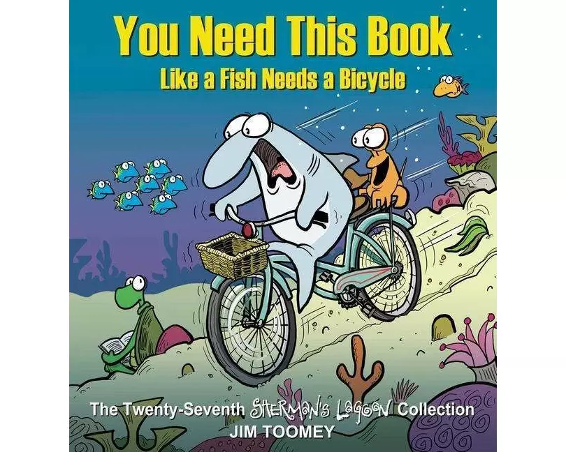 You Need This Book Like a Fish Needs a Bicycle: Volume 27