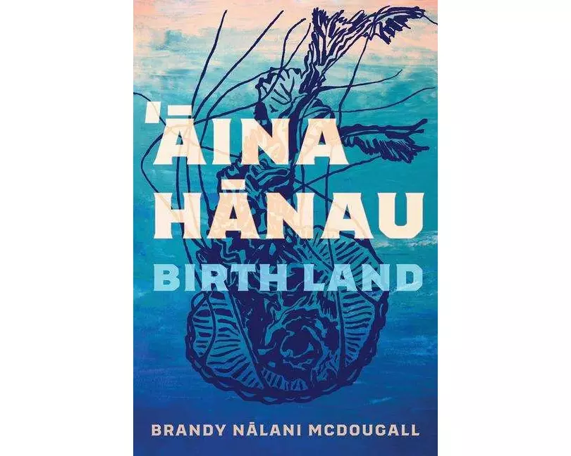 Aina Hanau / Birth Land