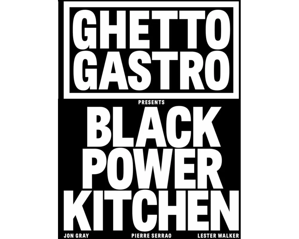 Ghetto Gastro Presents Black Power Kitchen
