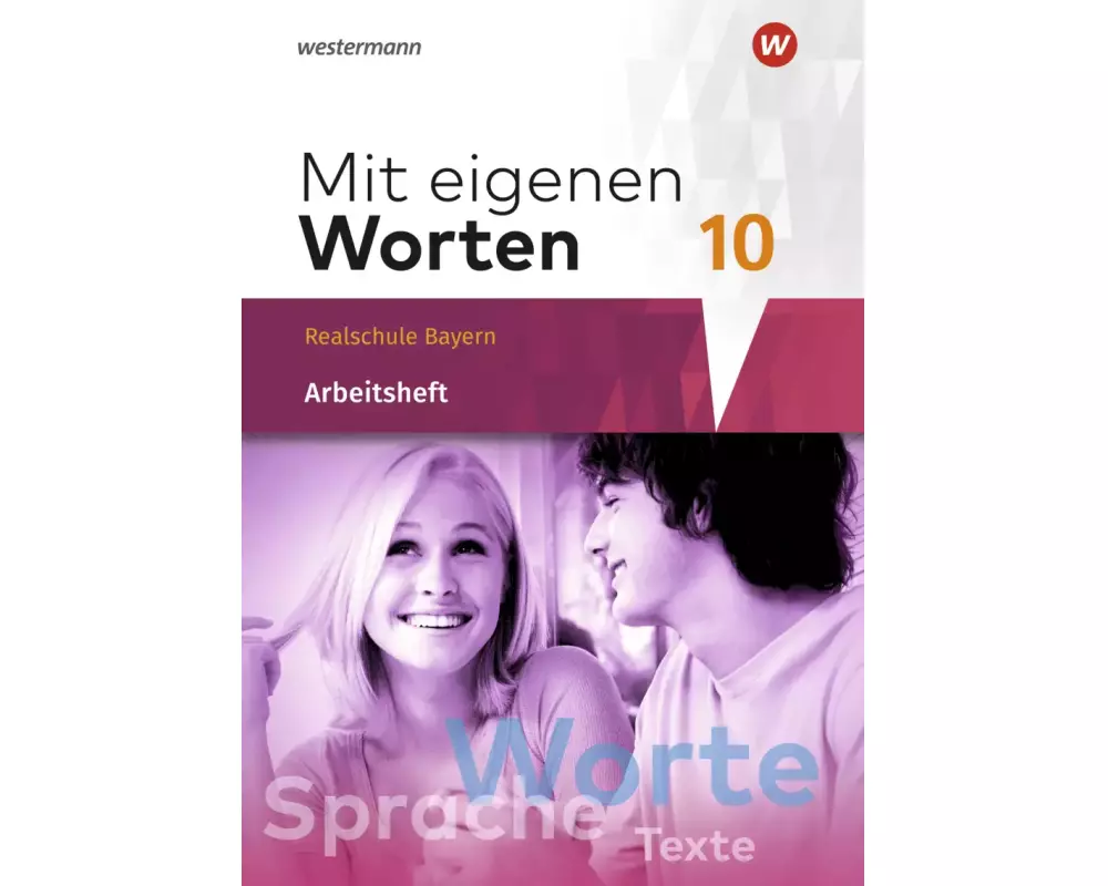 Mit eigenen Worten 10. Arbeitsheft. Sprachbuch für bayerische Realschulen