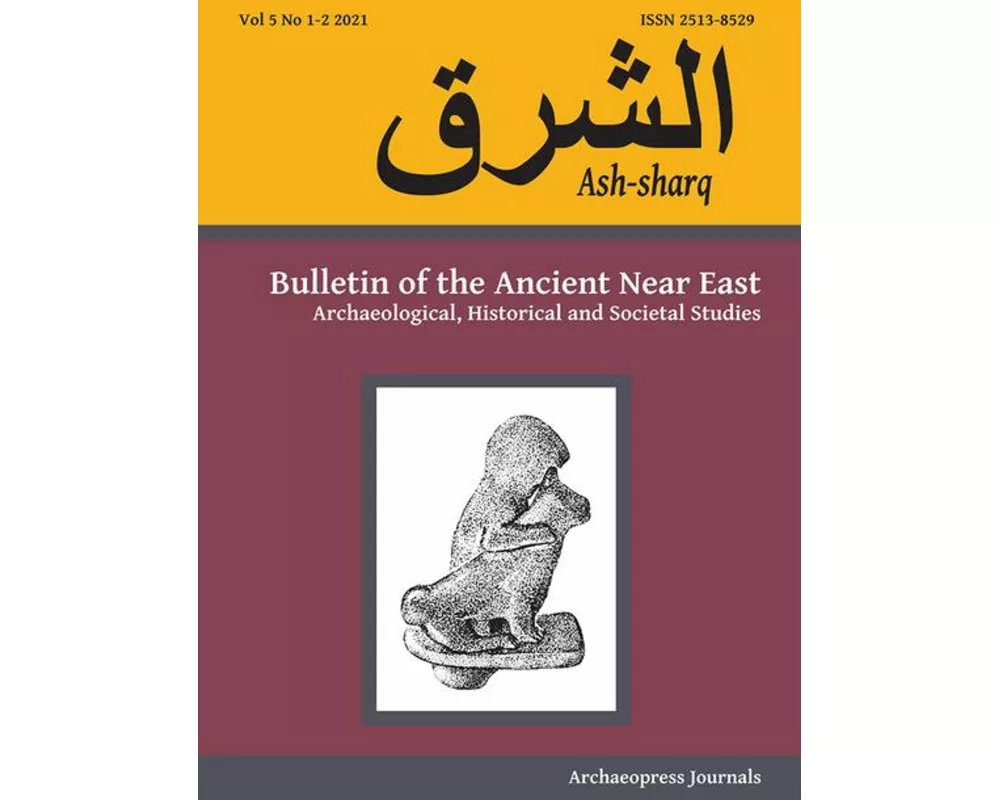 Ash-sharq: Bulletin of the Ancient Near East No 5 1-2, 2021