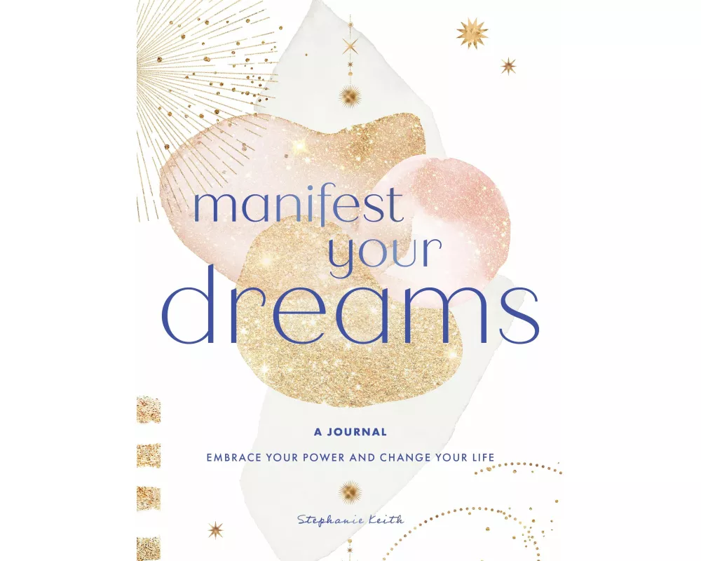 Manifest Your Dreams: A Journal