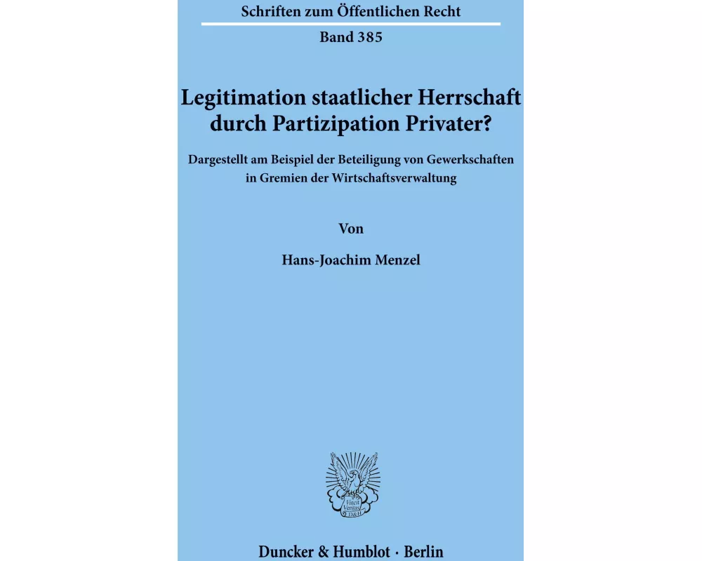Legitimation staatlicher Herrschaft durch Partizipation Privater?