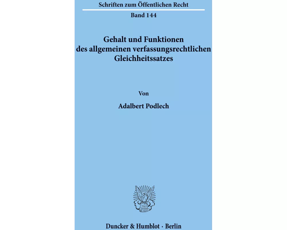 Gehalt und Funktionen des allgemeinen verfassungsrechtlichen Gleichheitssatzes