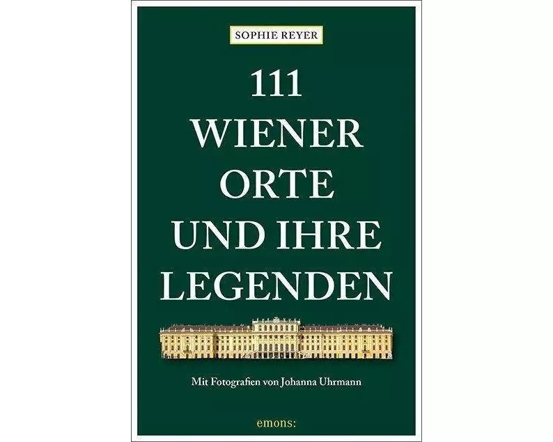 111 Wiener Orte und ihre Legenden
