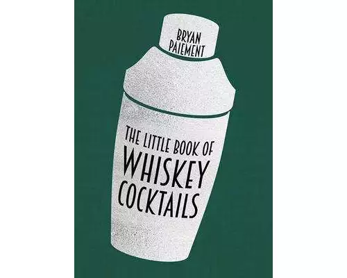 The Little Book of Whiskey Cocktails
