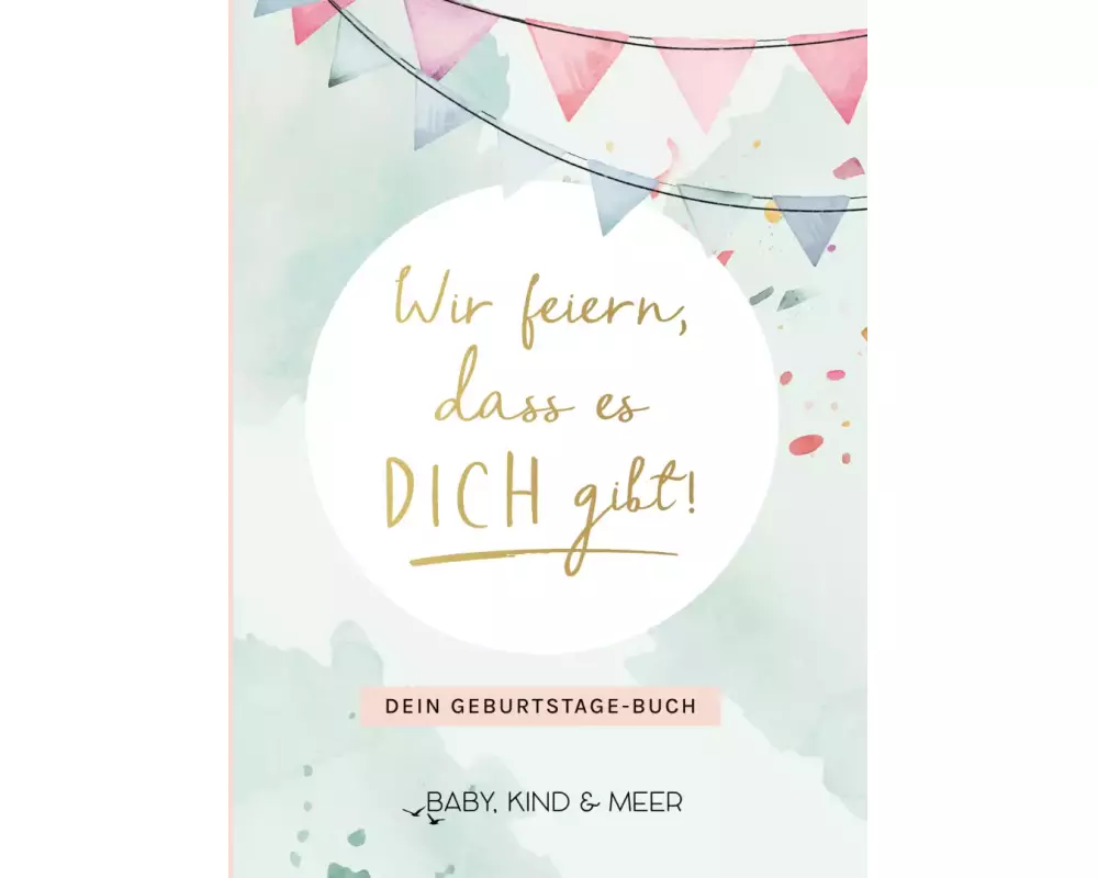 Wir feiern, dass es dich gibt!