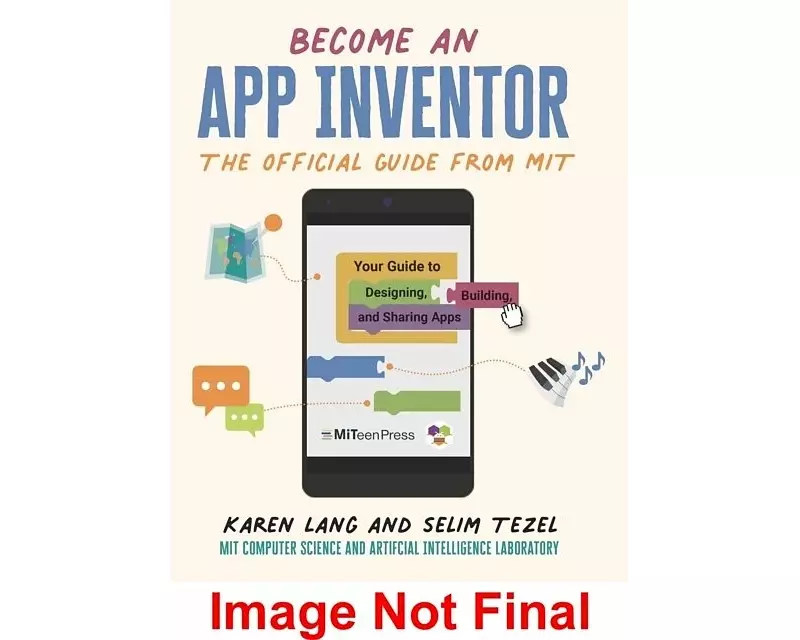 Become an App Inventor: The Official Guide from MIT App Inventor