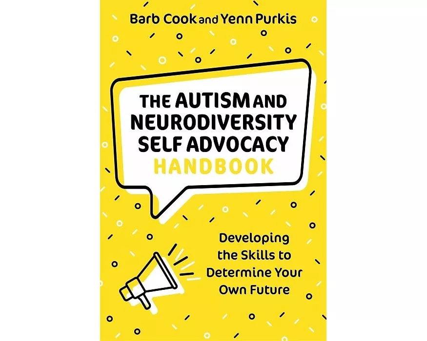 The Autism and Neurodiversity Self Advocacy Handbook